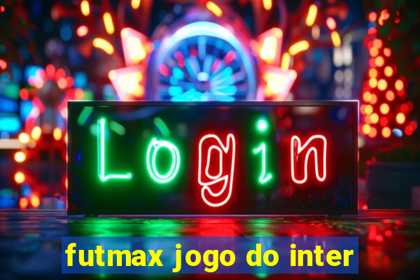 futmax jogo do inter